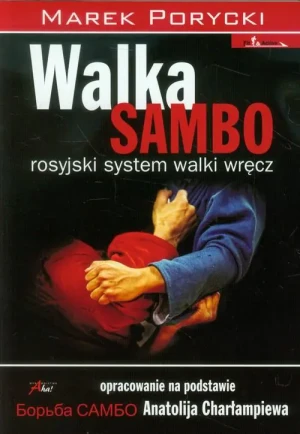 Walka sambo. Rosyjski system walki wręcz - Marek Porycki - książka