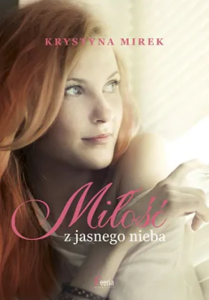 Miłość z jasnego nieba - Mirek Krystyna - książka