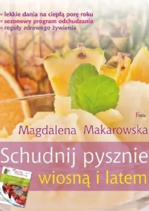 Schudnij pysznie wiosną i latem - Magdalena Makarowska - książka