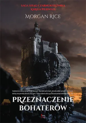 Przeznaczenie bohaterów. Krąg czarnoksiężnika. Księga 1 - Morgan Rice - książka