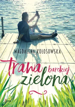 Trawa bardziej zielona - Magdalena Kołosowska - książka