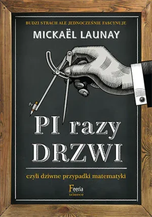 Pi razy drzwi czyli dziwne przypadki matematyki - Mickael Launay - książka