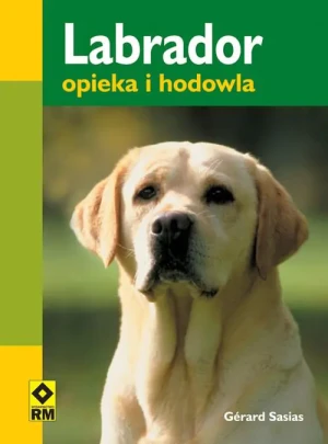 Labrador. Opieka i wychowanie - Gerard Sasias - książka