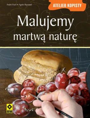 Malujemy martwą naturę - Fisch Andre, Raynaud Agnes - książka