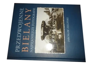 Przedwojenne Bielany Najpiękniejsze fotografie - Zieliński Jarosław - książka