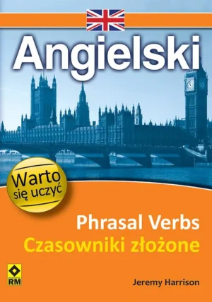 Angielski. Phrasal Verbs. Czasowniki Złożone - Harrison Jeremy - książka