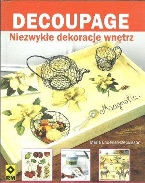 Decoupage Niezwykłe dekoracje wnętrz RM -  - książka