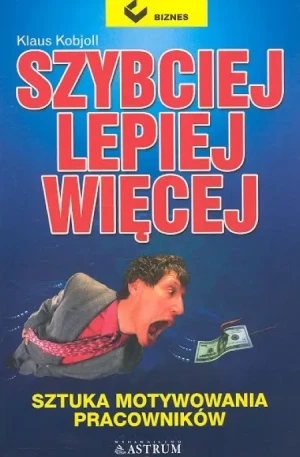 Szybciej, Lepiej, Więcej - Klaus Kobjoll - książka