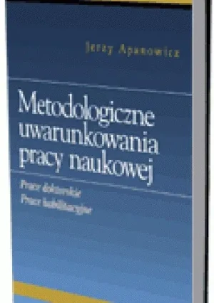 Metodologiczne uwarunkowania pracy naukowej - Apanowicz Jerzy - książka