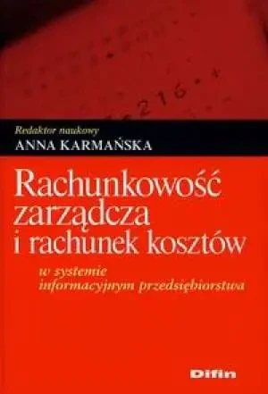 Rachunkowość zarządcza i rachunek kosztów. Outlet - red. naukowy Anna Karmańska - książka