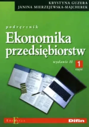 Ekonomika przedsiębiorstw cz.1 - Guzera Krystyna, Mierzejewska-Majcherek Janina - książka