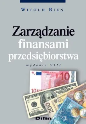 Zarządzanie Finansami Przedsiębiorstwa - Witold Bień - książka