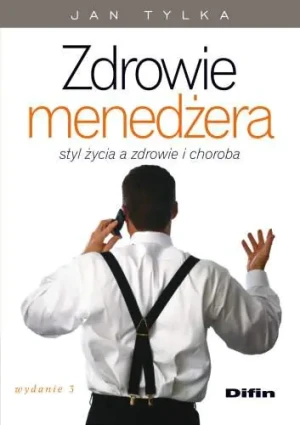 Zdrowie menedżera Styl życia a zdrowie i choroba - Jan Tylka - książka