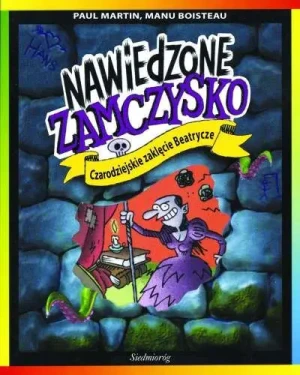 Nawiedzone zamczysko: Czarodziejskie zaklęcie Beatrycze - Paul Martin, Manu Boisteau - książka