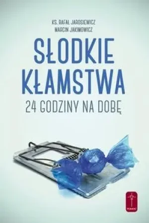 Słodkie kłamstwa. 24 godziny na dobę - Marcin Jakimowicz - książka