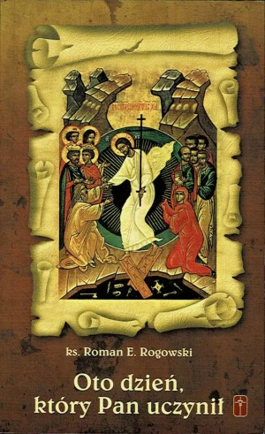 Oto dzień, który Pan uczynił - ks. Roman E. Rogowski - książka