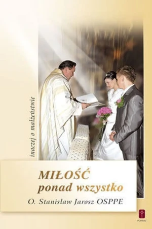 Miłość ponad wszystko - o, Stanisław Jarosz - książka