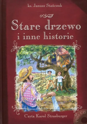 Stare drzewo i inne historie - ks. Janusz Stańczuk - książka