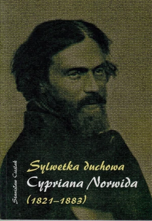 Sylwetka duchowa Cypriana Norwida (1821-1883) - Stanisław Cieślak - książka
