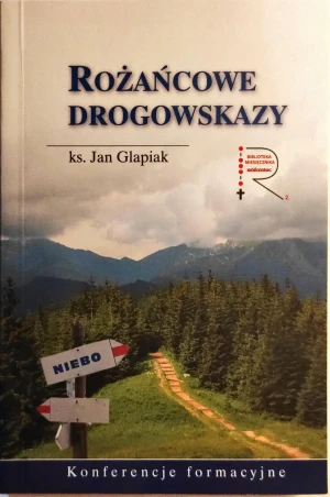 Różańcowe drogowskazy. Konferencje formacyjne - Ks. Jan Glapiak - W opisie - książka