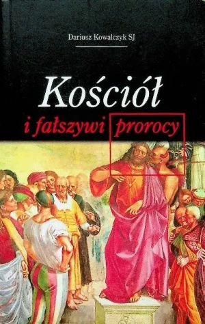 Kościół i fałszywi prorocy - Kowalczyk Dariusz - książka