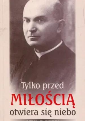 Tylko przed miłością otwiera się niebo - Ryszka Czesław - książka