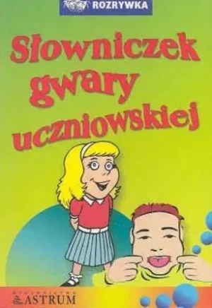 Słowniczek gwary uczniowskiej - Anny Tkaczyk - książka