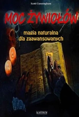 Moc żywiołów. Magia naturalna dla zaawansowanych - Scott Cunningham - książka