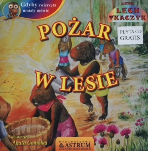 Gdyby zwierzęta umiały mówić. Pożar w lesie - Lech Tkaczyk - książka