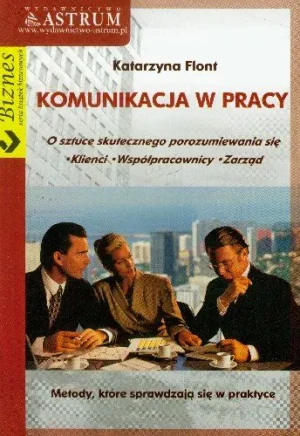 Komunikacja w pracy - Katarzyna Flont - książka