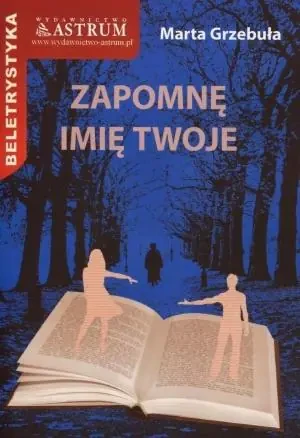 Zapomnę imię twoje - Marta Grzebuła - książka