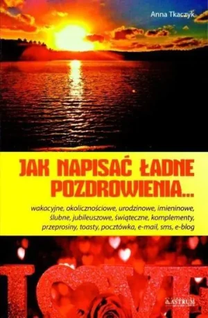 Jak napisać ładne pozdrowienia - Anna Tkaczyk - książka