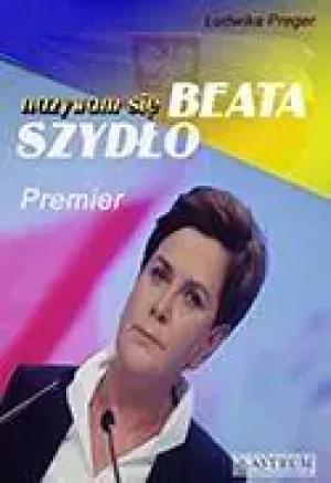 Nazywam się Beata Szydło - Ludwika Preger - książka