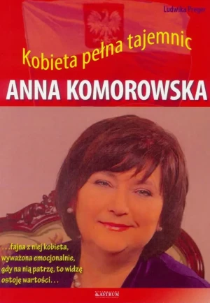 Anna Komorowska. Kobieta pełna tajemnic - Ludwika Preger - książka
