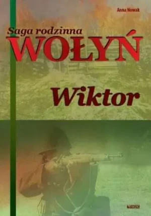 Wiktor. Saga rodzinna Wołyń. Tom 2 - Anna Nowak - książka