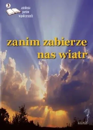 Zanim zabierze nas... Edycja trzecia. Antologia... - praca zbiorowa - książka