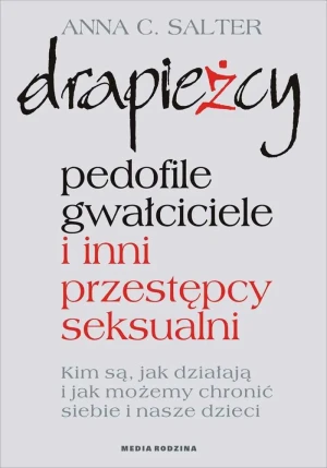 Drapieżcy. Pedofile gwałciciele i inni przestępcy seksualni - Anna C. Salter - książka