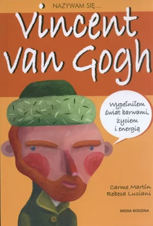 Nazywam się Vincent van Gogh - Carme Martin, Rebeca Luciani - książka