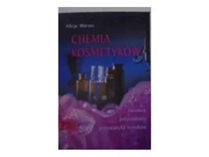 Chemia kosmetyków. Surowce, półprodukty, preparatyka wyrobów - Alicja Marzec - książka