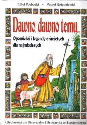 Dawno dawno temu. Opowieści i legendy o świętych dla najmłodszych - Ethel Pochocki - książka