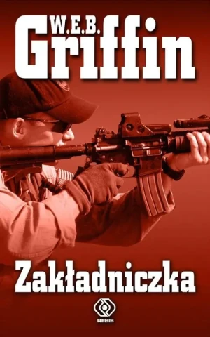 Zakładniczka - W.E.B. Griffin - książka
