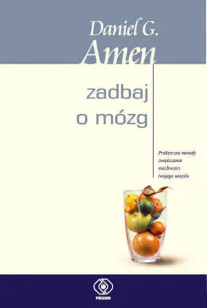 Zadbaj o mózg - Daniel G. Amen - książka