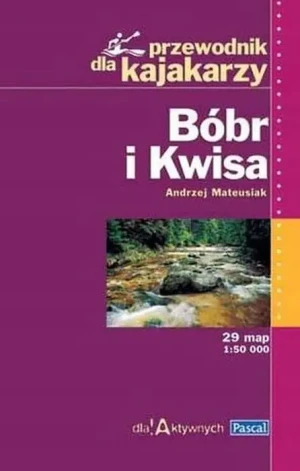 Bóbr i Kwisa - przewodnik dla kajakarzy - Andrzej Mateusiak - książka