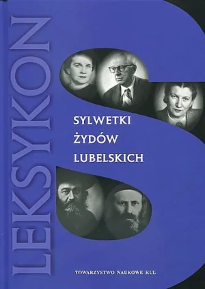 Sylwetki Żydów lubelskich. Leksykon - praca zbiorowa - książka