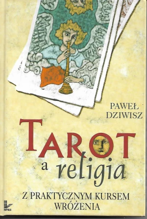 Tarot a religia z praktycznym kursem wróżenia - Paweł Dziwisz - książka