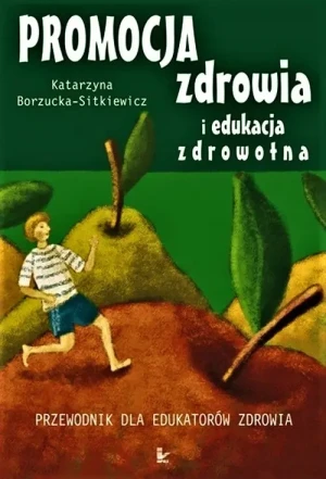 Promocja zdrowia i edukacja zdrowotna - Borzucka-Sitkiewicz Katarzyna - książka