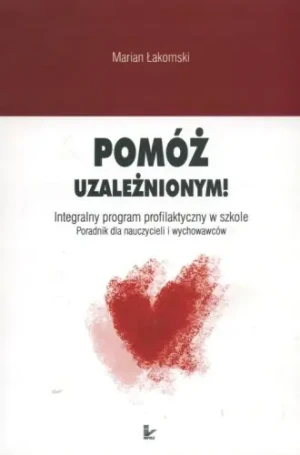 Pomóż uzależnionym! - Marian Łakomski - książka