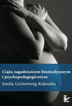 Ciąża zagadnieniem biomedycznym i psychopedagogicznym - Lichtenberg-Kokoszka Emilia - książka