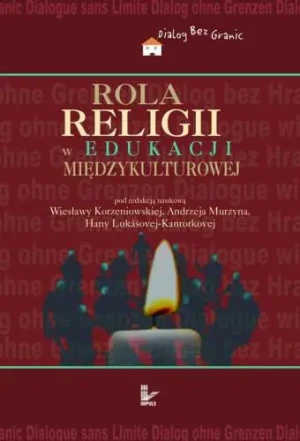 Rola religii w edukacji międzykulturowej - Korzeniowska Wiesława, Murzyn Andrzej, Lukašova-Ka - książka