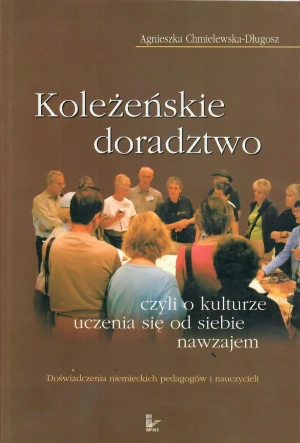 Koleżeńskie doradztwo, czyli o kulturze uczenia się od siebie nawzajem - Agnieszka Chmielewska-Długosz - książka